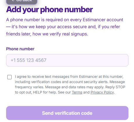 Estimancer's Add your phone number screen, showing a required checkbox reading: I agree to receive text messages from Estimancer at this number, including verification codes and account security alerts. Message frequency varies. Message and data rates may apply. Reply STOP to opt out, HELP for help. See our Terms and Privacy Policy. The Send verification code button is disabled until this box is checked.